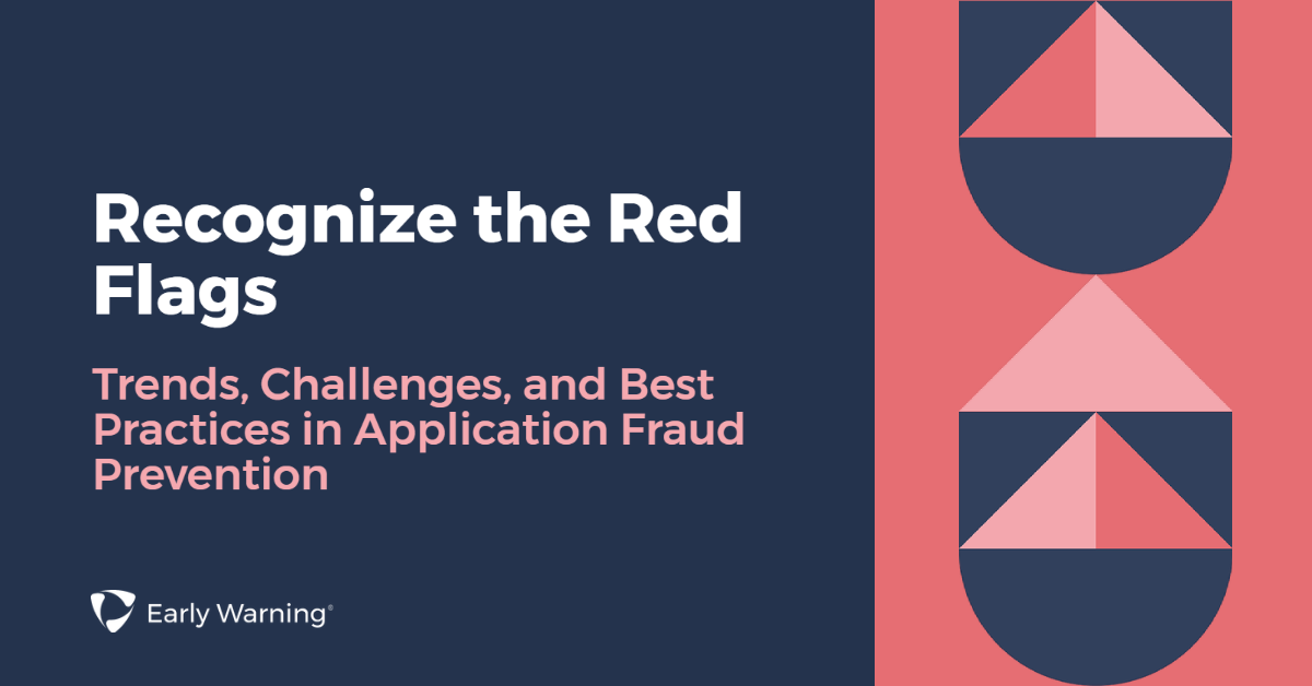 A graphic in navy blue and red that includes the title of the article “Recognize the Red Flags: Trends, Challenges, and Best Practices in Application Fraud Prevention”. 